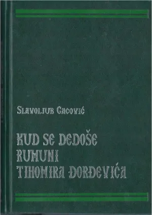 Knjiga Slavoljuba Gacovića Kud se dedoše Rumuni Tihomira Đorđevića